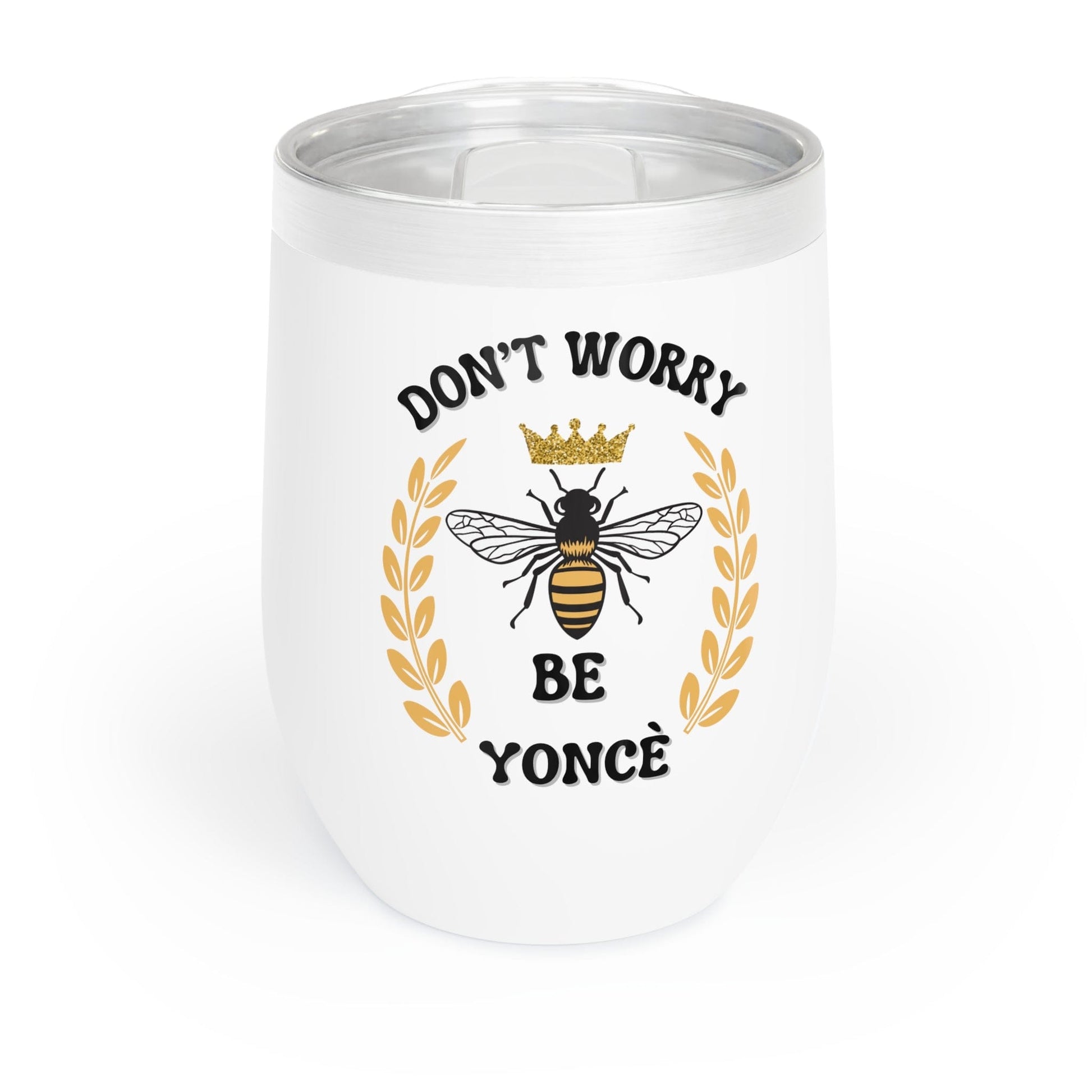 Printify Mug White / 12oz Wine Tumbler | Dont Worry Be Yonce | Beehive Fan | Queen Bee | Gift for her | Christmas Gift  | What Would Yonce Do | Renaissance World Tour