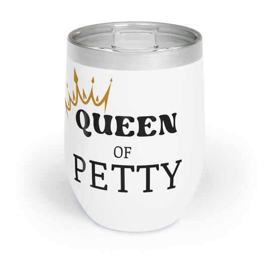 Printify Mug White / 12oz Wine Tumbler | Queen of Petty | Best Friend Gift | Funny Wine Tumbler | Wine Lover Gift | Birthday Gift | Holiday Gift | Mom Gift