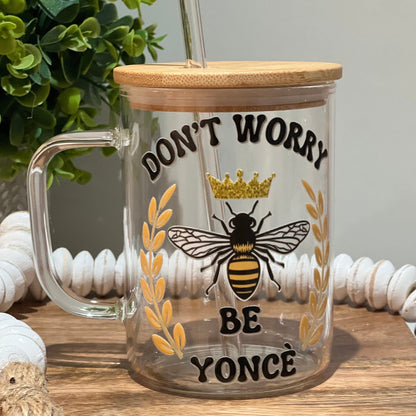 Everyday Ego Dont Worry Be Yonce Mug | Beyhive Fan | Queen Bee | Gift for her | Music Fan Gift | What Would Yonce Do | Renaissance World Tour | Glass Mug