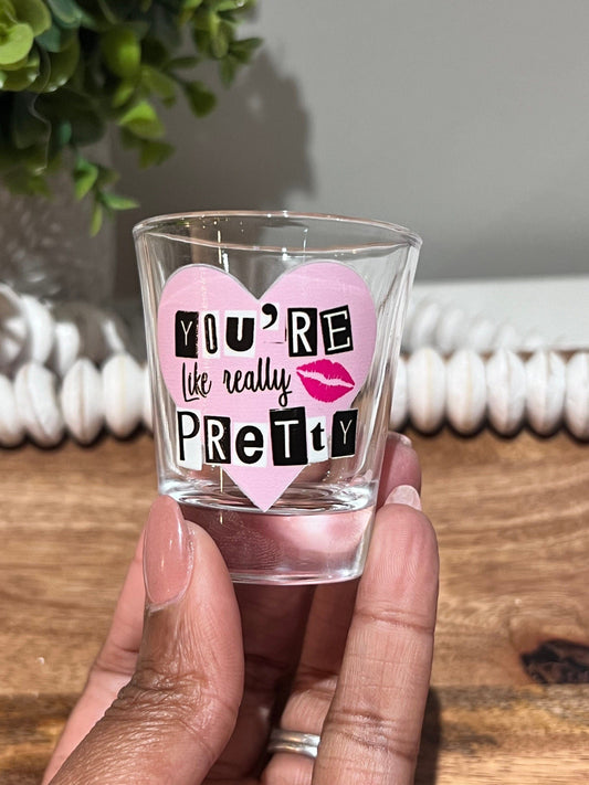 Everyday Ego You're Like Really Pretty | Cute Shot Glasses | Party Favor Shot Glasses | Burn Book Shot Glass | Good Girls Shot Glass | Funny Shot Glasses