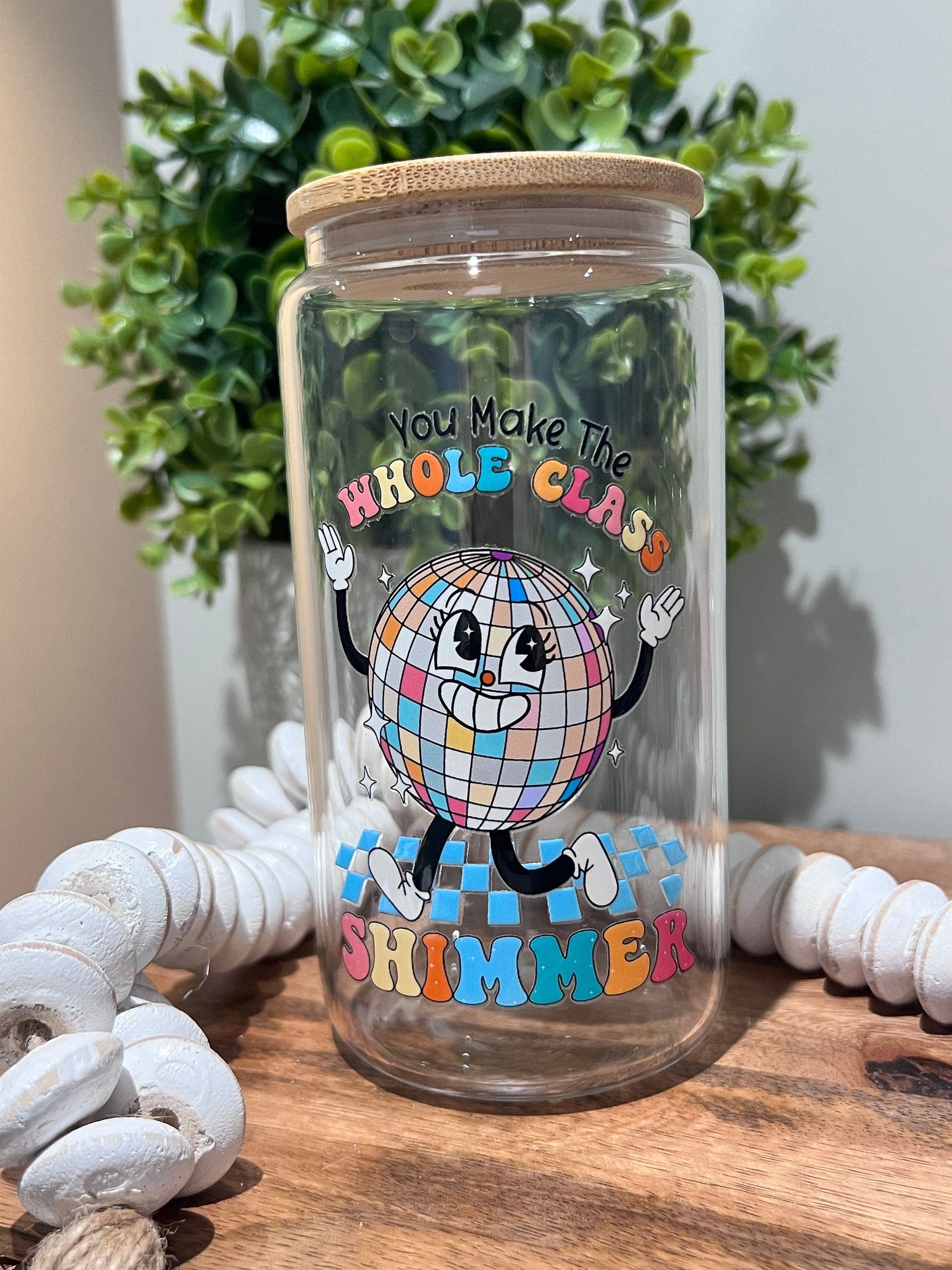 Everyday Ego Teacher Gift | You Make The Whole Class Shimmer | Teacher Gift Idea | In My Teacher Era | Teacher Tumbler | Iced Coffee Cup | Glass Can Cup