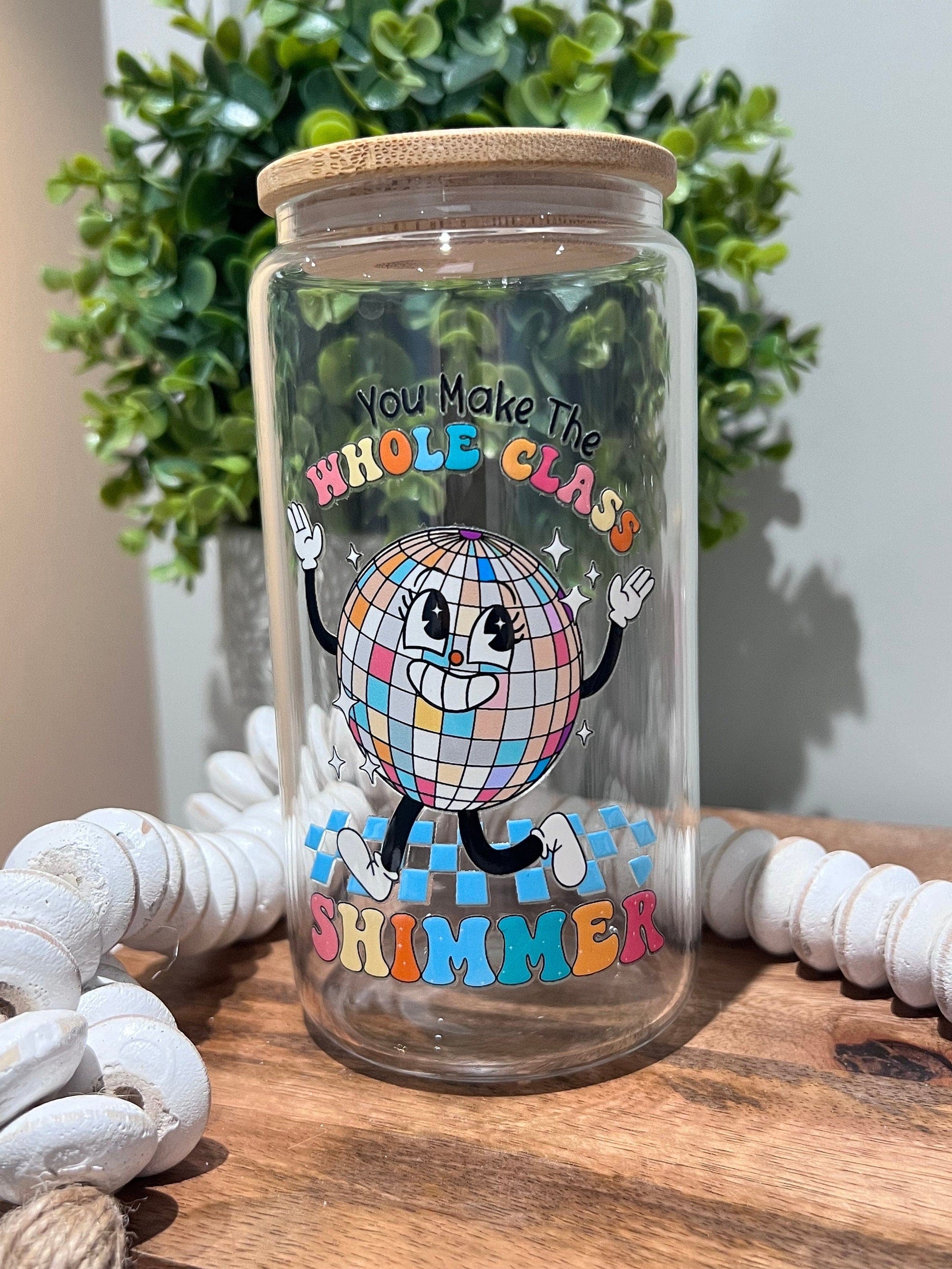 Everyday Ego Teacher Gift | You Make The Whole Class Shimmer | Teacher Gift Idea | In My Teacher Era | Teacher Tumbler | Iced Coffee Cup | Glass Can Cup