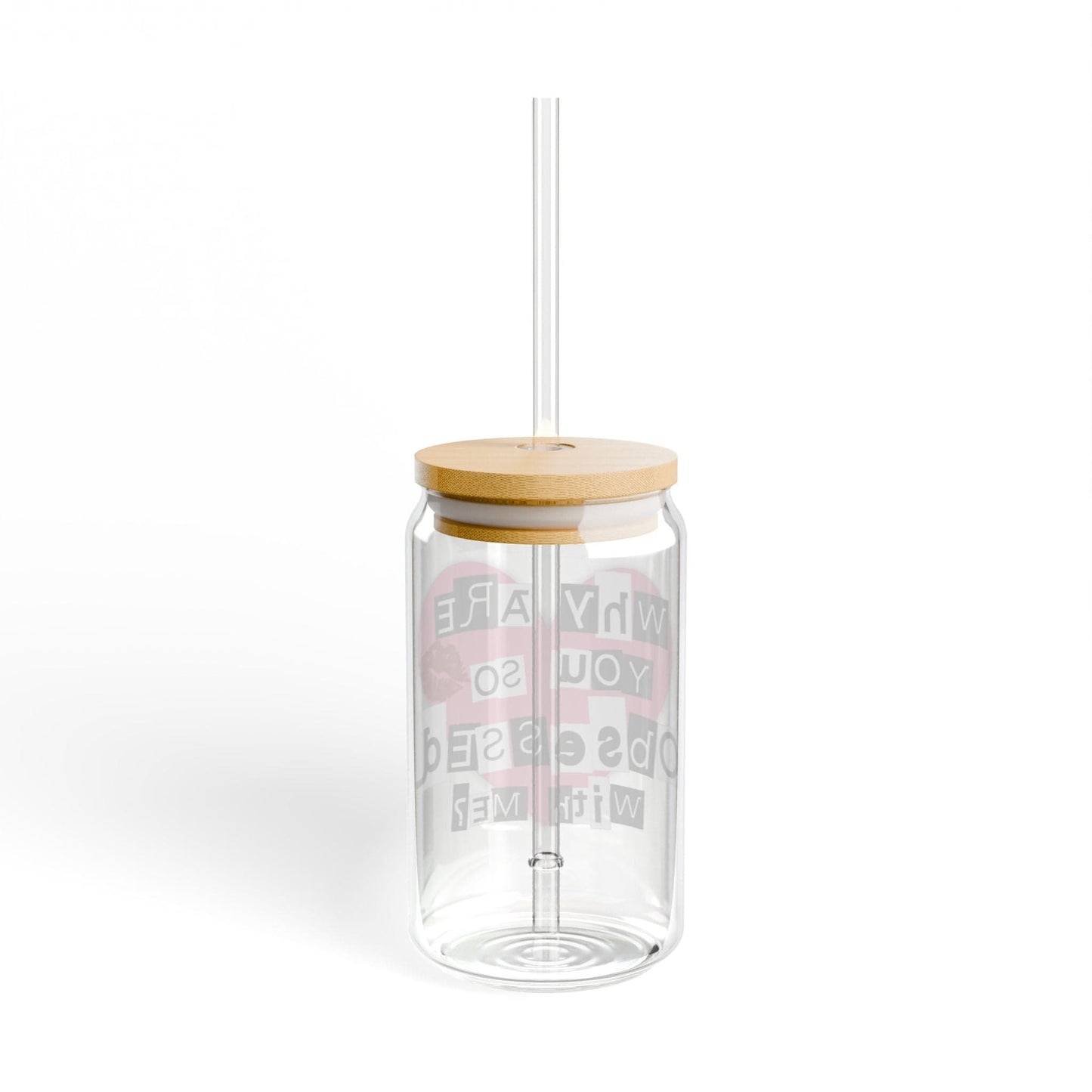 Printify Mug Why Are You So Obsessed with Me Glass Can Cup