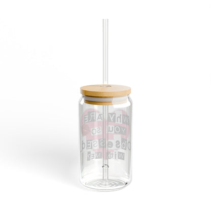 Printify Mug Why Are You So Obsessed with Me Glass Can Cup